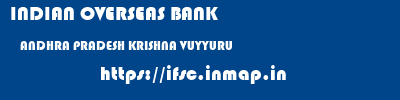 INDIAN OVERSEAS BANK  ANDHRA PRADESH KRISHNA VUYYURU   ifsc code